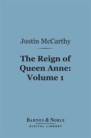 The reign of Queen Anne. Volume 1 cover image
