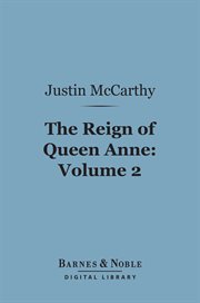 The reign of Queen Anne. Volume 2 cover image