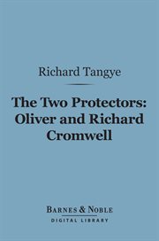 The two protectors : Oliver and Richard Cromwell cover image