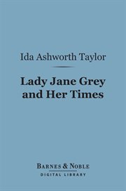 Lady Jane Grey and her times cover image