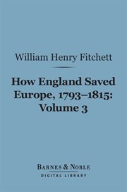 How England saved Europe, 1793-1815. Volume 3, The war in the Peninsula cover image
