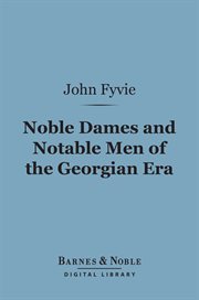 Noble dames and notable men of the Georgian era cover image