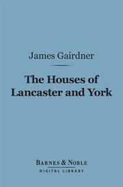 The houses of Lancaster and York : with the conquest and loss of France cover image