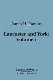 Lancaster and York : a century of English history, 1399-1485. Volume 1 cover image