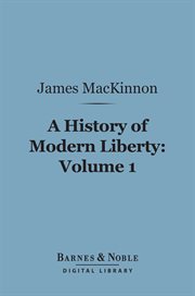 A history of modern liberty. Volume 1, Origins, the Middle Ages cover image