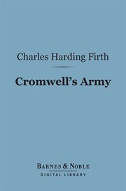 Cromwell's army : a history of the English soldier during the civil wars, the commonwealth and the protectorate cover image