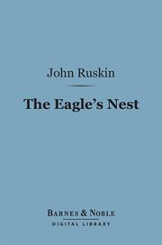 The eagle's nest : ten lectures on the relation of natural science to art cover image