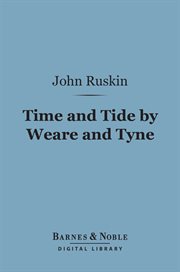 Time and tide by Weare and Tyne : twenty-five letters to a working man of Sunderland on the laws of work cover image