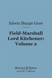 Field-Marshall Lord Kitchener. Volume 2 cover image
