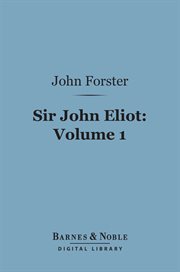 Sir John Eliot. Volume 1 cover image