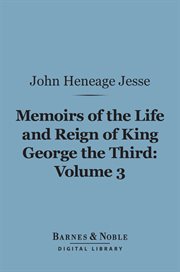 Memoirs of the Life and Reign of King George the Third, Volume 3 cover image