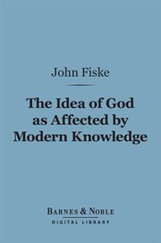 The idea of God as affected by modern knowledge cover image