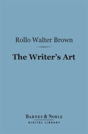 The writer's art : by those who have practiced it cover image