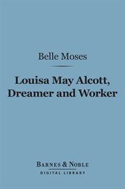 Louisa May Alcott, dreamer and worker : a story of achievement cover image