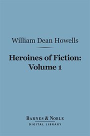 Heroines of fiction. Volume 1 cover image