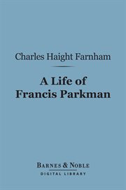 A life of Francis Parkman cover image