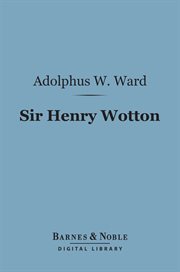 Sir Henry Wotton : a biographical sketch cover image