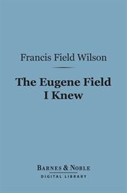 The Eugene Field I knew cover image