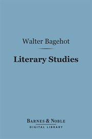 Literary studies : miscellaneous essays. Volume 3 cover image