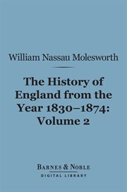 History of England from the year 1830-1874. Volume 2 cover image