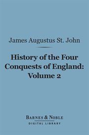 History of the four conquests of England. Volume 2 cover image