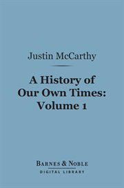 A history of our own times. Volume 1 cover image