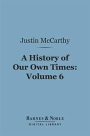 A history of our own times. Volume 6 cover image