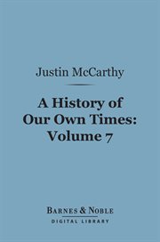 A history of our own times. Volume 7 cover image
