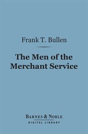 The men of the merchant service : being the polity of the mercantile marine for longshore readers cover image