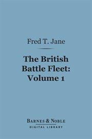 The British battle fleet : its inception and growth throughout the centuries to the present day. Volume 1 cover image