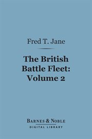 The British battle fleet : its inception and growth throughout the centuries to the present day. Volume 2 cover image