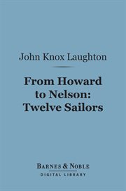 From Howard to Nelson : twelve sailors cover image