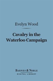 Cavalry in the Waterloo campaign cover image