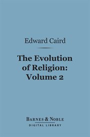 The evolution of religion. Volume 2 cover image