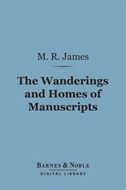 The wanderings and homes of manuscripts cover image