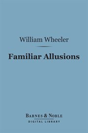 Familiar Allusions : a handbook of miscellaneous information cover image
