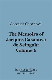 The memoirs of Jacques Casanova de Seingalt. Volume 6, Spanish passions cover image