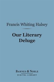 Our literary deluge : and some of its deeper waters cover image