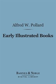 Early illustrated books : a history of the decoration and illustration of books in the 15th and 16th centuries cover image