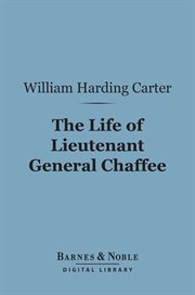 The life of Lieutenant General Chaffee cover image