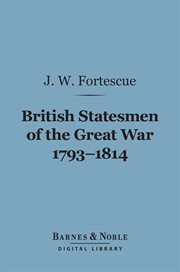 British statesmen of the Great War, 1793-1814 cover image