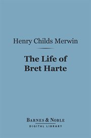 The life of Bret Harte cover image