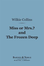 Miss or Mrs.? ; : and, the frozen deep cover image