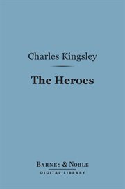 The heroes, or, Greek fairy tales for my children cover image