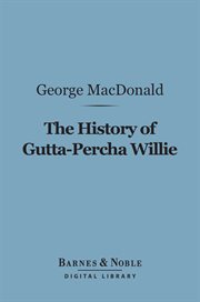 The history of Gutta-Percha Willie cover image