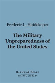 The military unpreparedness of the United States cover image