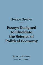 Essays designed to elucidate the science of political economy cover image