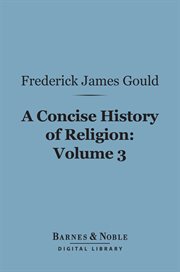 A concise history of religion. Volume 3 cover image