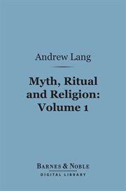 Myth, ritual and religion. Volume 1 cover image