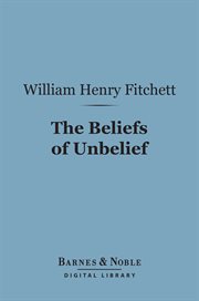 The beliefs of unbelief : studies in the alternatives to faith cover image